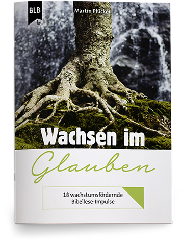 Wachsen im Glauben Wachsen im Glauben