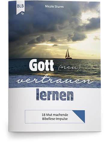 Gott (neu) vertrauen lernen Gott (neu) vertrauen lernen