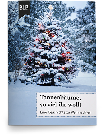 Tannenbäume, so viel ihr wollt Tannenbäume, so viel ihr wollt